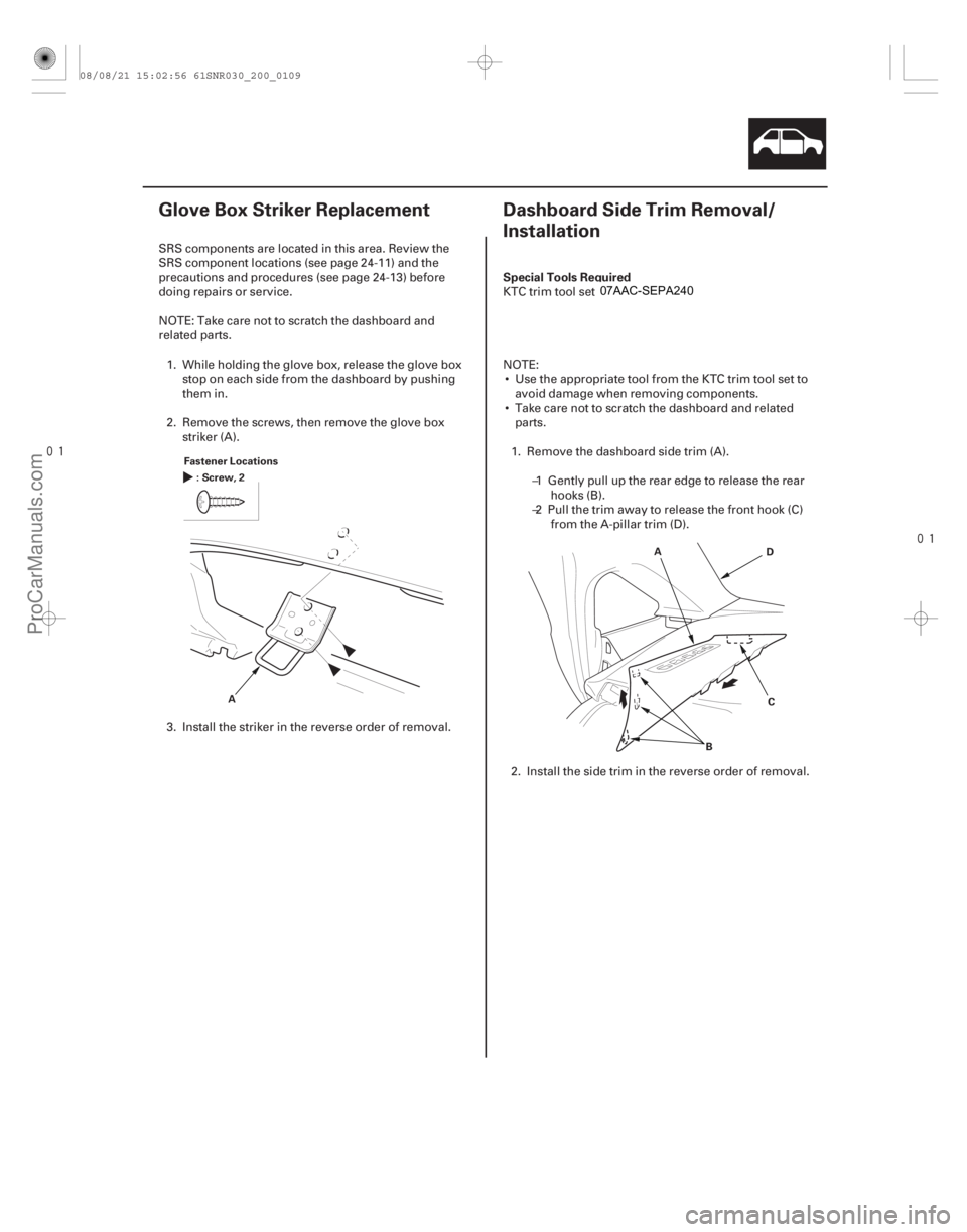 ACURA CSX 2006 Service Repair Manual
(#
)
(#
)
S
pecial Tools Required
20-10720-107
Glove Box Striker Replacement Dashboard Side Trim R ACURA CSX 2006 Service Repair Manual
(#
)
(#
)
S
pecial Tools Required
20-10720-107
Glove Box Striker Replacement Dashboard Side Trim R