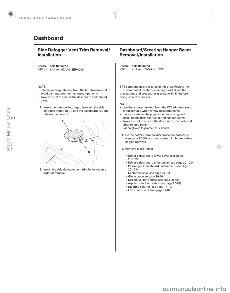 ACURA CSX 2006 Service Repair Manual
(#
)
(#
)
S
pecial Tools Required
Special Tools Required
20-10820-108Dashboard
Side Defogger Vent Trim ACURA CSX 2006 Service Repair Manual
(#
)
(#
)
S
pecial Tools Required
Special Tools Required
20-10820-108Dashboard
Side Defogger Vent Trim