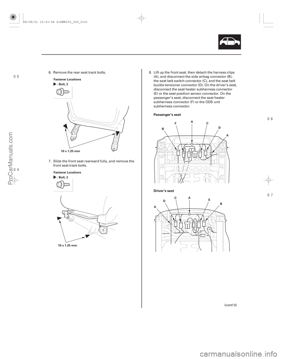 ACURA CSX 2006  Service Repair Manual 


Passenger’s seat
Driver’s seat
20-119
Fastener Locations
:Bolt,2
10x1.25mm
Fastener Locations :Bolt,2
10x1.25mm A
B C
D
F
A
A B
C
D E
A
6. Remove the rear seat track bolts.
7. S