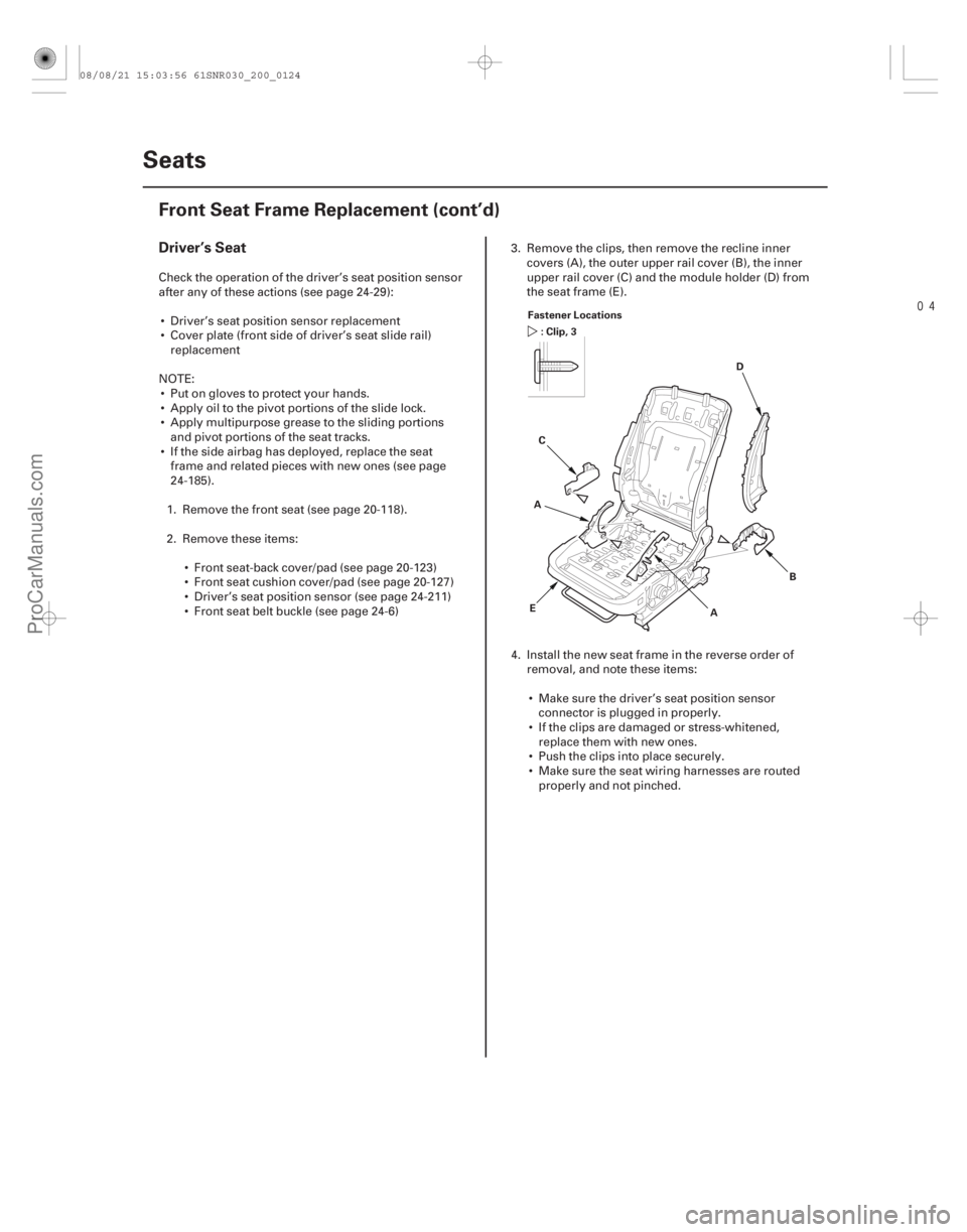 ACURA CSX 2006 Service Repair Manual
(#
)
Driver’s Seat
20-122 Seats
Front Seat Frame Replacement (cont’d)
A
B
C
D
Fastener Locations
:Clip,3
A
E
Check the operation of the driver’ ACURA CSX 2006 Service Repair Manual
(#
)
Driver’s Seat
20-122 Seats
Front Seat Frame Replacement (cont’d)
A
B
C
D
Fastener Locations
:Clip,3
A
E
Check the operation of the driver’