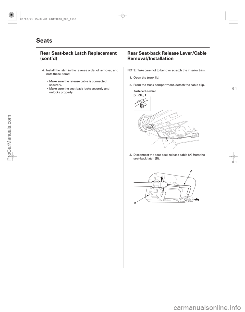 ACURA CSX 2006  Service Repair Manual 

(#
 )
20-13620-136 Seats
Rear Seat-back Latch Replacement
(cont’d)
Rear Seat-back Release Lever/Cable
Removal/Installation
Fastener Location
:C