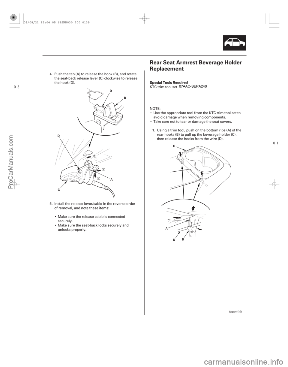 ACURA CSX 2006  Service Repair Manual 

(#

 )
Special Tools Required
20-13720-137
Rear Seat Armrest Beverage Holder
Replacement
A B
C
D
D
AB
C
D
4. Push the tab (A) to release the hook 