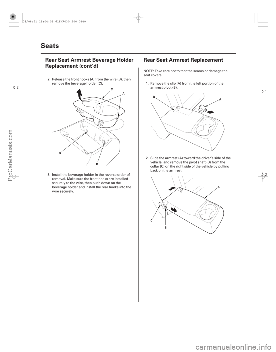 ACURA CSX 2006  Service Repair Manual 

(#

 )
20-13820-138 Seats
Rear Seat Armrest Beverage Holder
Replacement (cont’d)
Rear Seat Armrest Replacement
A
B C
B A
B
A
B
C
2. Release 