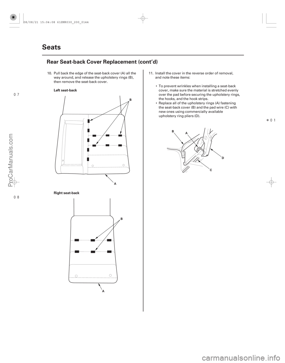 ACURA CSX 2006  Service Repair Manual 
Î
Left seat-back
Right seat-back
20-142 Seats
Rear Seat-back Cover Replacement (cont’d)
A
B
A B
D
B
C
A
10. Pull back the edge of the seat-back cover (A) all the
way around, and relea