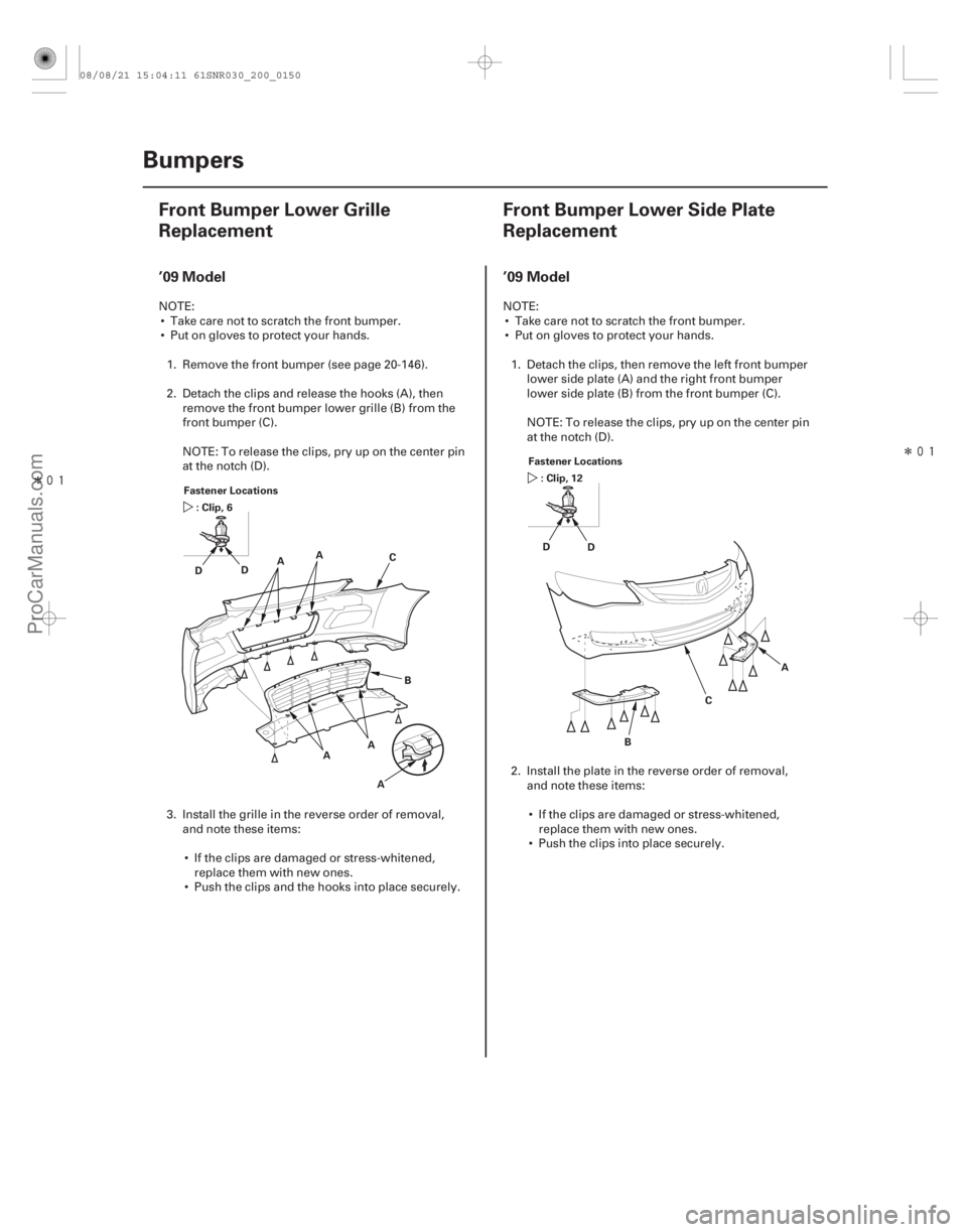 ACURA CSX 2006 Service Repair Manual Î
(#
)
Î
(#
)
’09 Model ’09 Model
20-14820-148Bumpers
Front Bumper Lower Grille
Replacement
F ACURA CSX 2006 Service Repair Manual Î
(#
)
Î
(#
)
’09 Model ’09 Model
20-14820-148Bumpers
Front Bumper Lower Grille
Replacement
F
