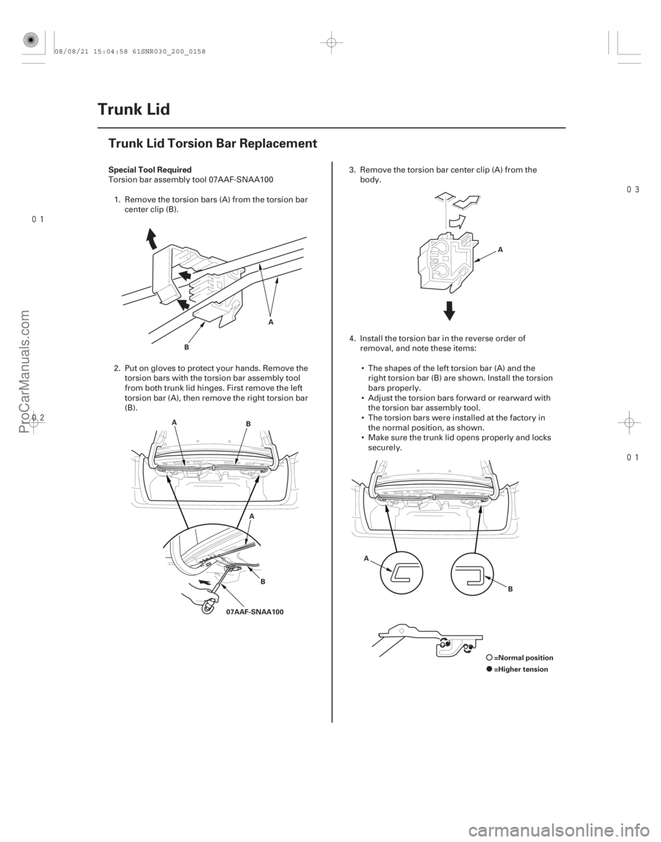 ACURA CSX 2006 Service Repair Manual
(#
)
Special Tool Required
20-156
Trunk Lid
Trunk Lid Torsion Bar Replacement
B
A
A
B
B
A
07AAF-SNAA100 A
A B
=Normal position
=Higher ACURA CSX 2006 Service Repair Manual
(#
)
Special Tool Required
20-156
Trunk Lid
Trunk Lid Torsion Bar Replacement
B
A
A
B
B
A
07AAF-SNAA100 A
A B
=Normal position
=Higher