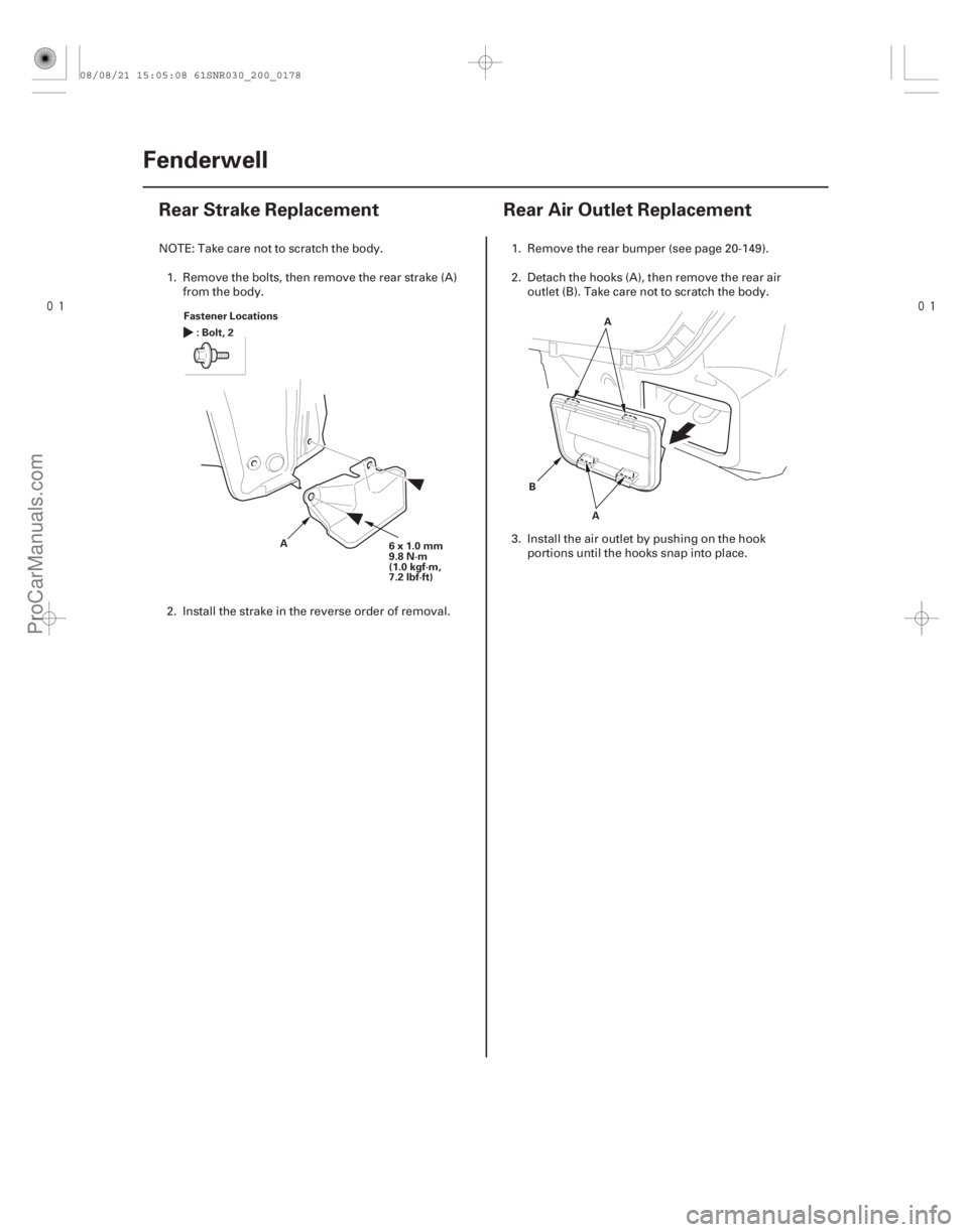 ACURA CSX 2006  Service Repair Manual 
(#


 )
 
(#

 )
20-17620-176 Fenderwell
Rear Strake Replacement
Rear Air Outlet Replacement
A
6x1.0mm
9.8