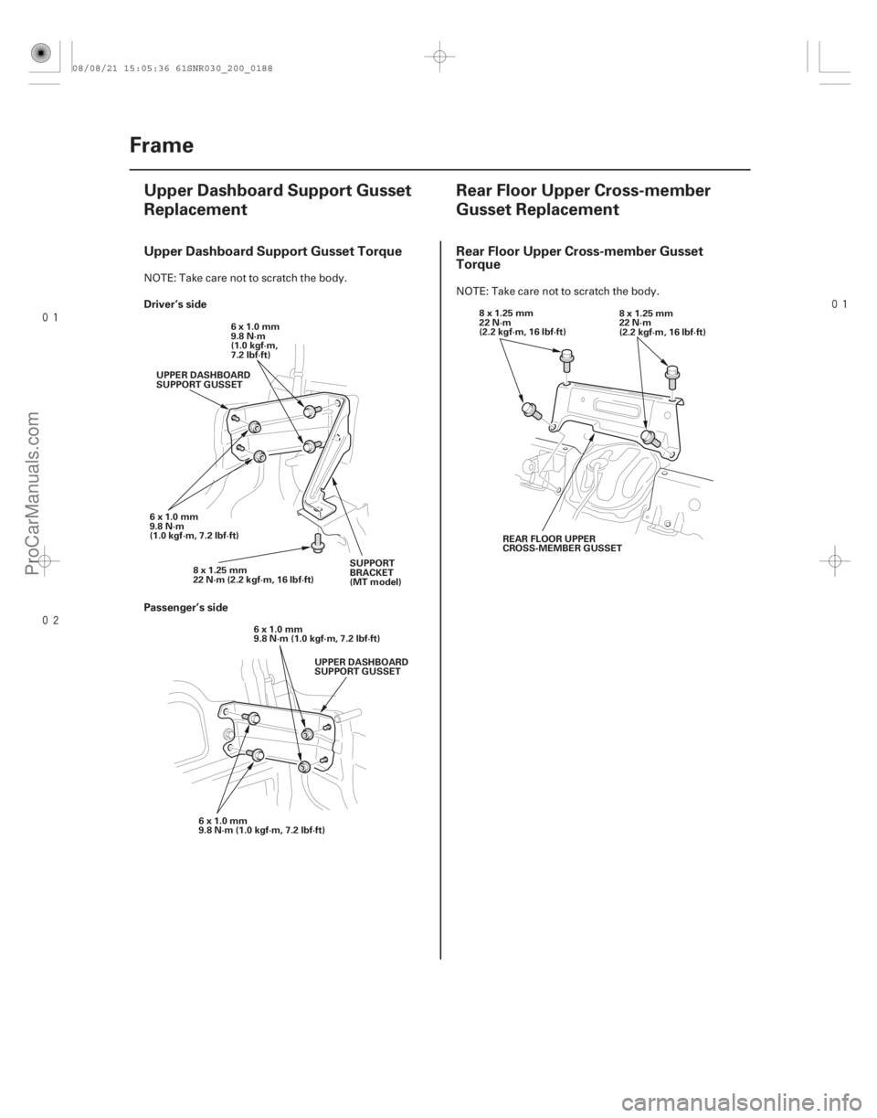 ACURA CSX 2006  Service Repair Manual 
(#
 ) 
(#

 )
Upper Dashboard Support Gusset Torque Rear Floor Upper Cross-member Gusset Torque
Dr