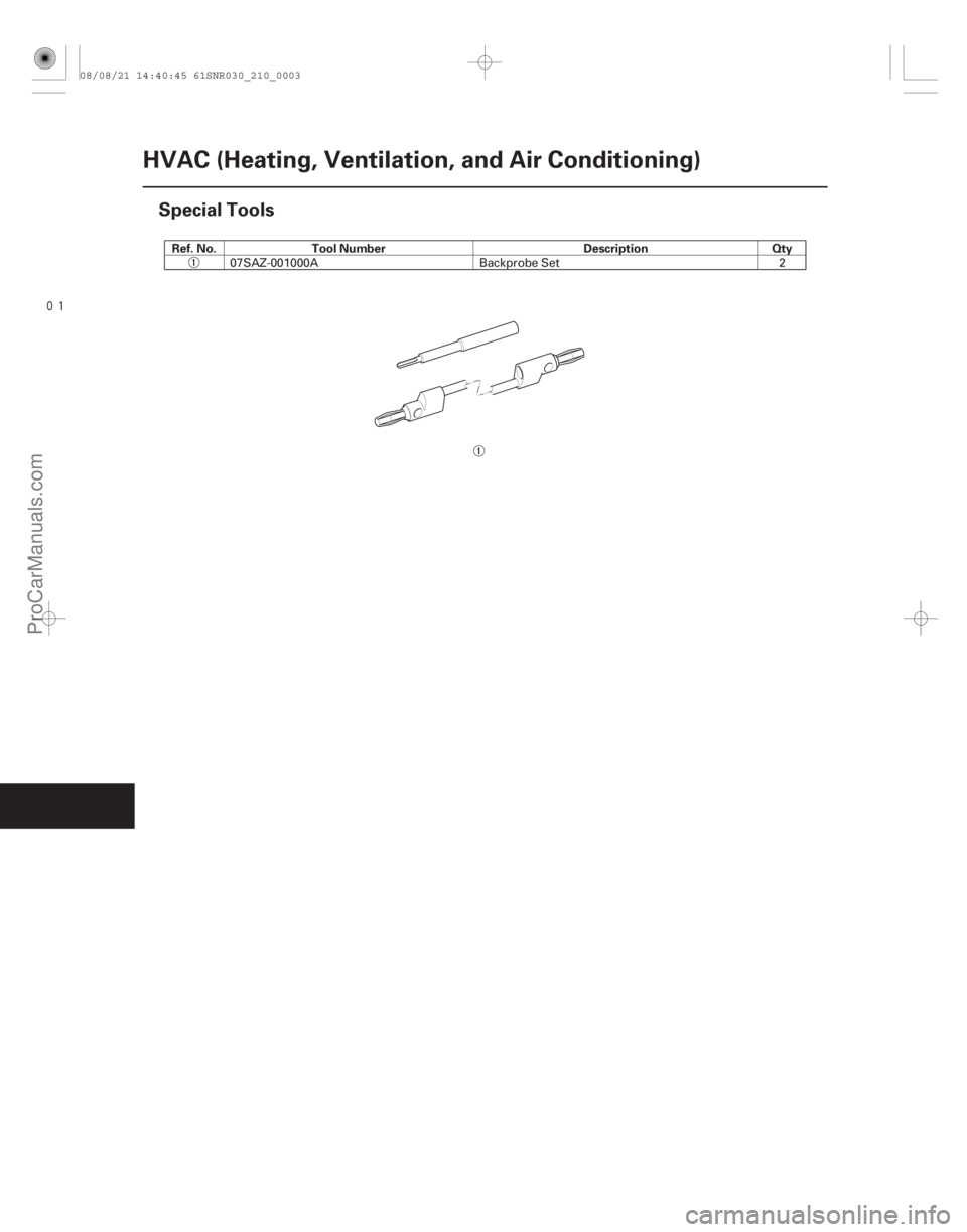 ACURA CSX 2006  Service Repair Manual 
(#

%)Ref. No. Tool Number Description Qty
21-2
HVAC (Heating, Ventilation, and Air Conditioning)
Special Tools
07SAZ-001000A
Backprobe Set 2
08/08/21 1