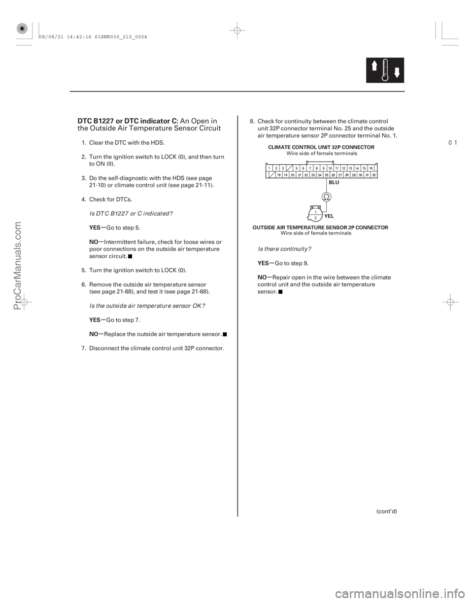 ACURA CSX 2006 Service Repair Manual
(#
.
)
µ
µ
µ
µ µ
µ
DTC B1227 or DTC indicator C:
YES
NO
YES
NO YES
NO
21-33
YEL
OUTSIDE AIR TEMPERATURE SENSOR 2P CONNECTOR CLIMATE CONTROL ACURA CSX 2006 Service Repair Manual
(#
.
)
µ
µ
µ
µ µ
µ
DTC B1227 or DTC indicator C:
YES
NO
YES
NO YES
NO
21-33
YEL
OUTSIDE AIR TEMPERATURE SENSOR 2P CONNECTOR CLIMATE CONTROL