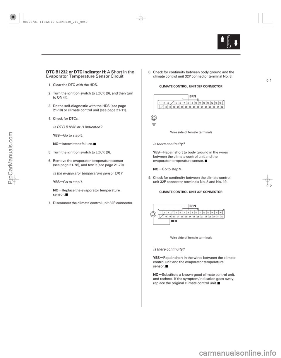 ACURA CSX 2006 Service Repair Manual
(#
.
)
µ
µ
µ
µ µ
µ
µ
µ
DTC B1232 or DTC indicator H:
YES
NO
YES
NO YES
NO
YES
NO
21-39
BRN
CLIMATE CONTROL UNIT 32P CONNECTOR
RED ACURA CSX 2006 Service Repair Manual
(#
.
)
µ
µ
µ
µ µ
µ
µ
µ
DTC B1232 or DTC indicator H:
YES
NO
YES
NO YES
NO
YES
NO
21-39
BRN
CLIMATE CONTROL UNIT 32P CONNECTOR
RED