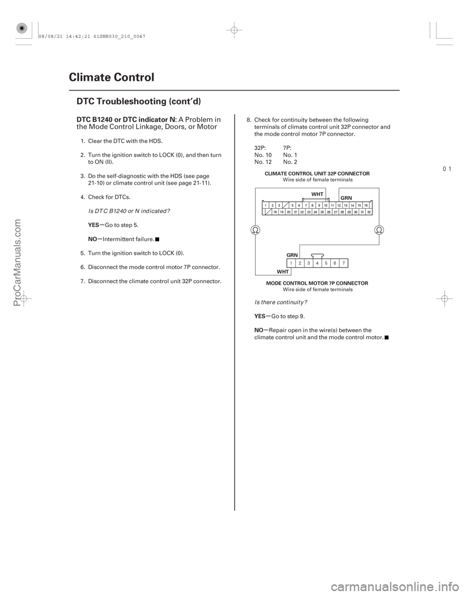 ACURA CSX 2006 Service Repair Manual
(#
.
)
µ
µ
µ
µ
DTC B1240 or DTC indicator N:
YES
NO
YES
NO
21-46Climate Control
DTC Troubleshooting (cont’d)
CLIMATE CONTROL UNIT 32P CONNECT ACURA CSX 2006 Service Repair Manual
(#
.
)
µ
µ
µ
µ
DTC B1240 or DTC indicator N:
YES
NO
YES
NO
21-46Climate Control
DTC Troubleshooting (cont’d)
CLIMATE CONTROL UNIT 32P CONNECT