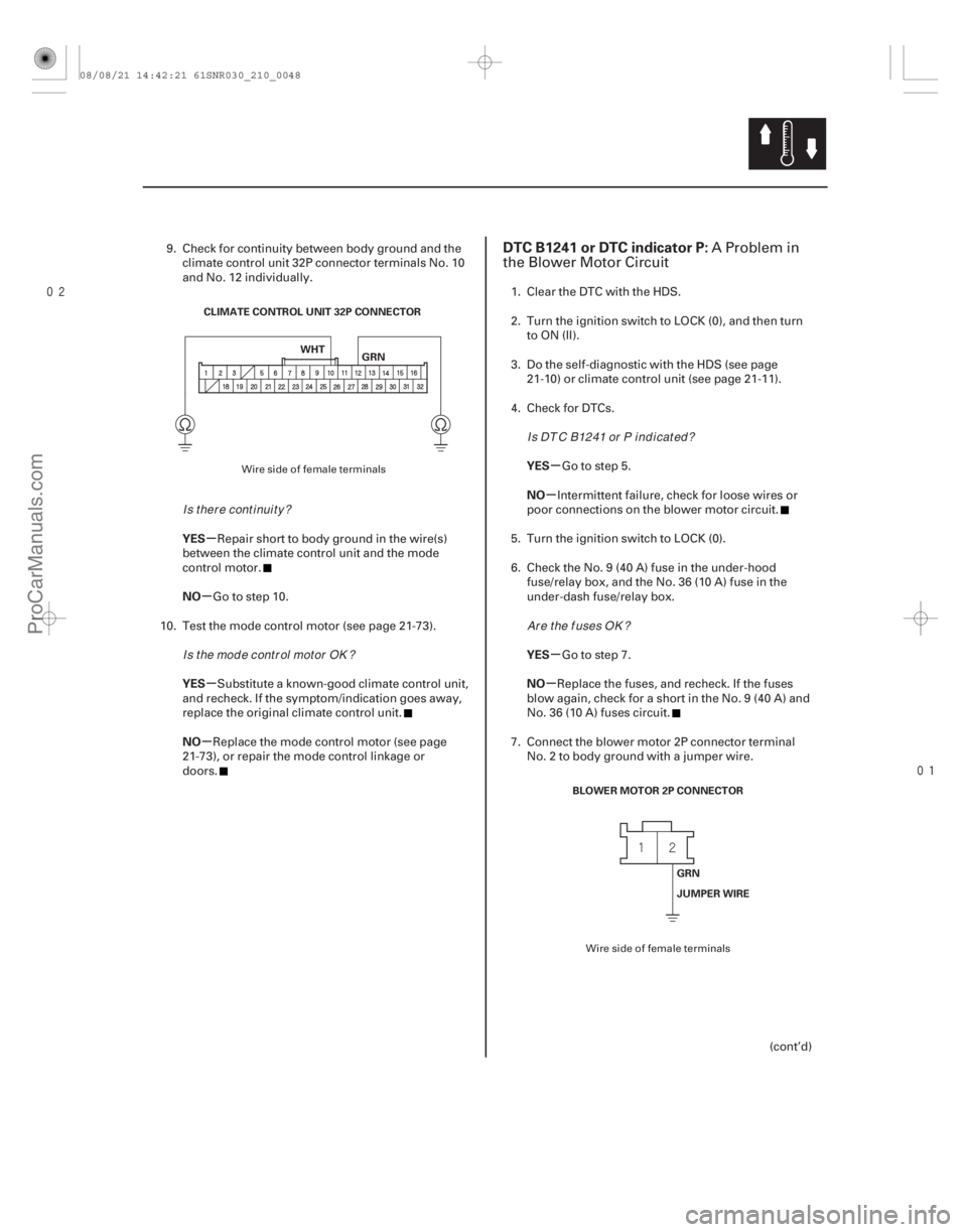 ACURA CSX 2006  Service Repair Manual 

(# 

.

)
µ
µ
µ
µ µ
µ
µ
µ
YES
NO
YES
NO YES
NO
YES
NO
DTC B1241 or DTC indicator P:
21-4721-47
WHT
GRN
CLIMATE CONTROL UNIT 32P CONNE