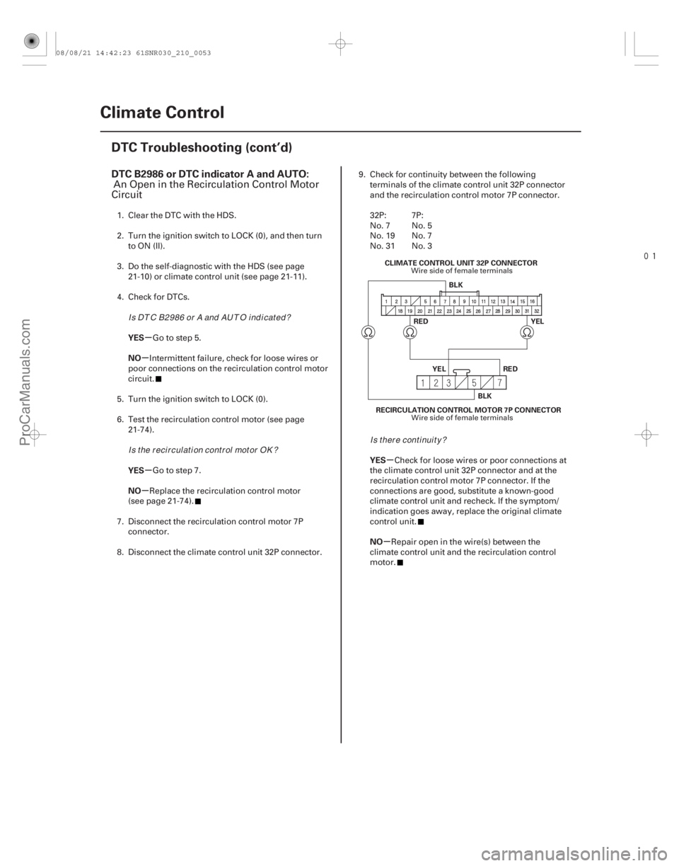 ACURA CSX 2006 Service Repair Manual
(#
.)
µ
µ
µ
µ µ
µ
DTC B2986 or DTC indicator A and AUTO:
YES
NO
YES
NO YES
NO
21-52Climate Control
DTC Troubleshooting (cont’d)
RECIRCUL ACURA CSX 2006 Service Repair Manual
(#
.)
µ
µ
µ
µ µ
µ
DTC B2986 or DTC indicator A and AUTO:
YES
NO
YES
NO YES
NO
21-52Climate Control
DTC Troubleshooting (cont’d)
RECIRCUL