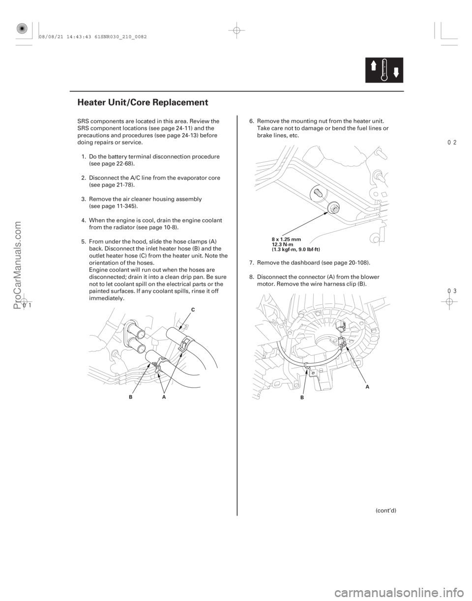 ACURA CSX 2006 Service Repair Manual
(#
)
21-81
Heater Unit/Core Replacement
A
B C
8x1.25mm
12.3 N·m
(1.3 kgf·m, 9.0 lbf·ft)
B A
SRS components are located in this area. Revi ACURA CSX 2006 Service Repair Manual
(#
)
21-81
Heater Unit/Core Replacement
A
B C
8x1.25mm
12.3 N·m
(1.3 kgf·m, 9.0 lbf·ft)
B A
SRS components are located in this area. Revi