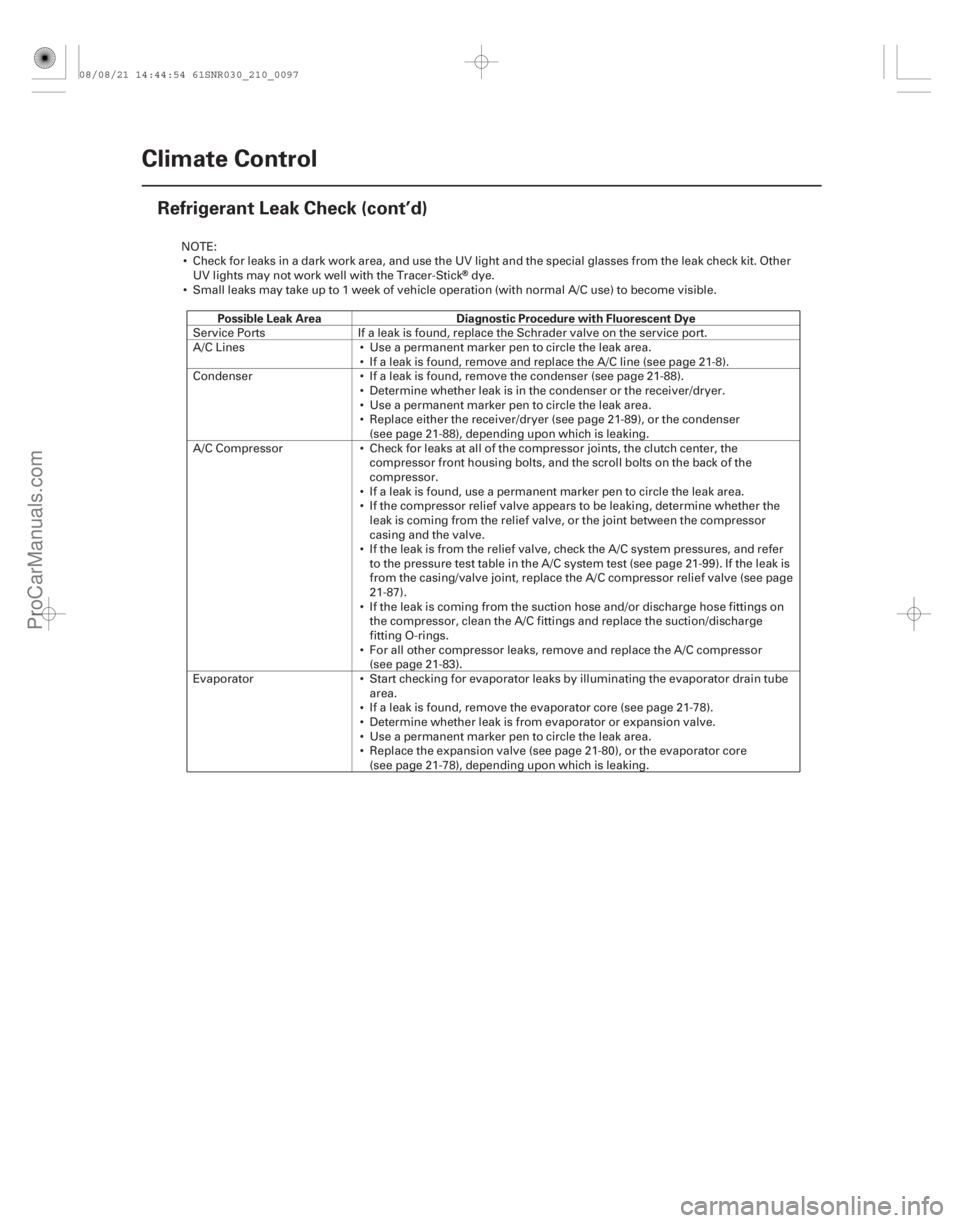 ACURA CSX 2006 Service Repair Manual Possible Leak AreaDiagnostic Procedure with Fluorescent Dye
21-96Climate Control
Refrigerant Leak Check (cont’d)
NOTE:
Check for leaks in a dark work area, and use the UV light and the special gla ACURA CSX 2006 Service Repair Manual Possible Leak AreaDiagnostic Procedure with Fluorescent Dye
21-96Climate Control
Refrigerant Leak Check (cont’d)
NOTE:
Check for leaks in a dark work area, and use the UV light and the special gla