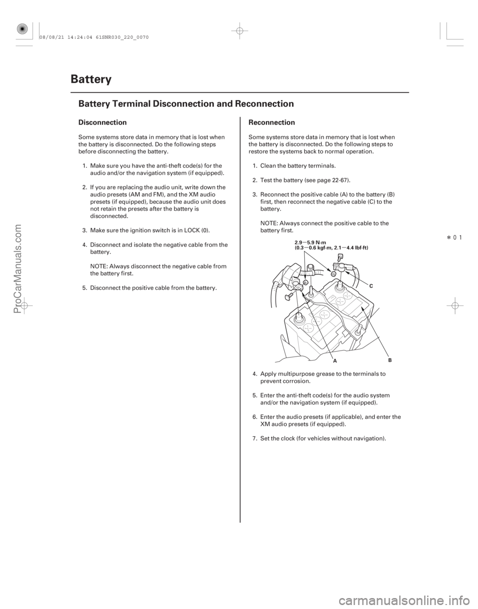 ACURA CSX 2006  Service Repair Manual Î
(#

")µ µµ
Disconnection Reconnection
22-68Battery
Battery Terminal Disconnection and Reconnection
B
A
2.9 5.9 N·m
(0.3 0.6 kgf·m, 2.1 4.4 l