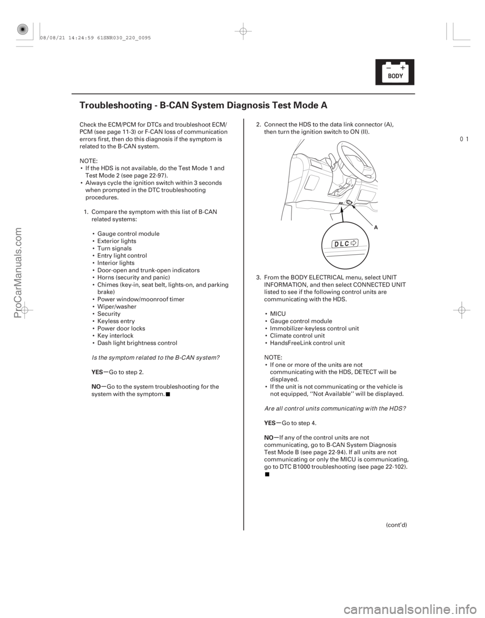 ACURA CSX 2006 Service Repair Manual
(#
)
µ
µ
µ
µ
YES
NO
YES
NO
22-93
Troubleshooting - B-CAN System Diagnosis Test Mode A
A
Check the ECM/PCM for DTCs and troubleshoot ECM/
PCM ACURA CSX 2006 Service Repair Manual
(#
)
µ
µ
µ
µ
YES
NO
YES
NO
22-93
Troubleshooting - B-CAN System Diagnosis Test Mode A
A
Check the ECM/PCM for DTCs and troubleshoot ECM/
PCM