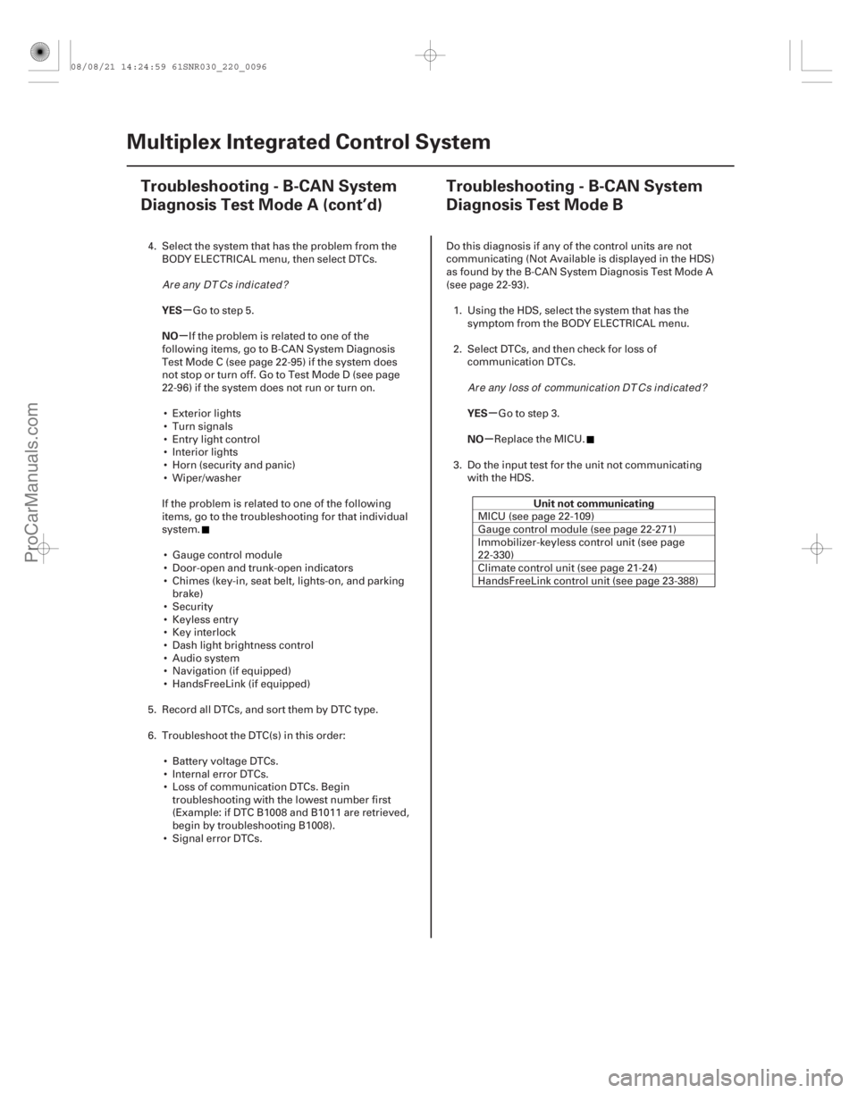 ACURA CSX 2006 Service Repair Manual (#
)
µ
µ
µ
µ
YES
NO
YES
NOUnit not communicating
22-9422-94Multiplex Integrated Control System
Troubleshooting - B-CAN System
Diagnosis Test Mode ACURA CSX 2006 Service Repair Manual (#
)
µ
µ
µ
µ
YES
NO
YES
NOUnit not communicating
22-9422-94Multiplex Integrated Control System
Troubleshooting - B-CAN System
Diagnosis Test Mode