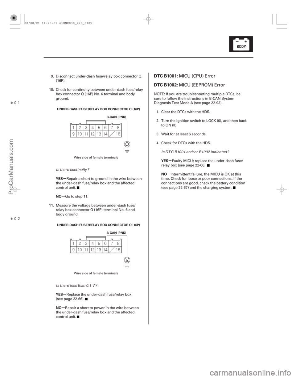 ACURA CSX 2006  Service Repair Manual Î
Î
(# .

)
µ
µ
µ
µ µ
µ
YES
NO
YES
NO YES
NO
DTC B1001:
DTC B1002:
22-10322-103
UNDER-DASH FUSE/RELAY BOX CONNECTOR Q (16P)
B-CAN (PN