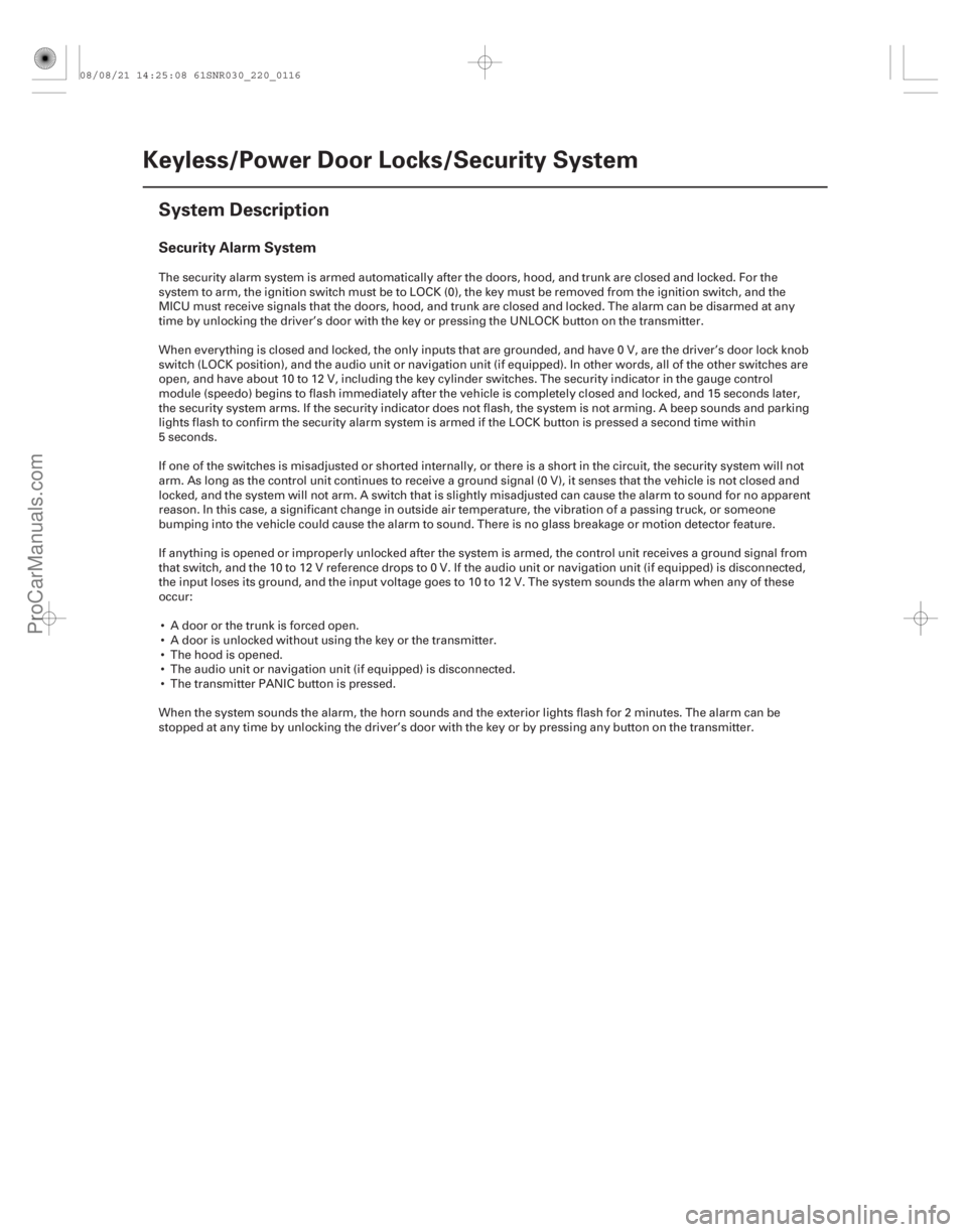 ACURA CSX 2006 Service Repair Manual (#
)
Security Alarm System
22-114Keyless/Power Door Locks/Security System
System Description
The security alarm system is armed automatically after the do ACURA CSX 2006 Service Repair Manual (#
)
Security Alarm System
22-114Keyless/Power Door Locks/Security System
System Description
The security alarm system is armed automatically after the do