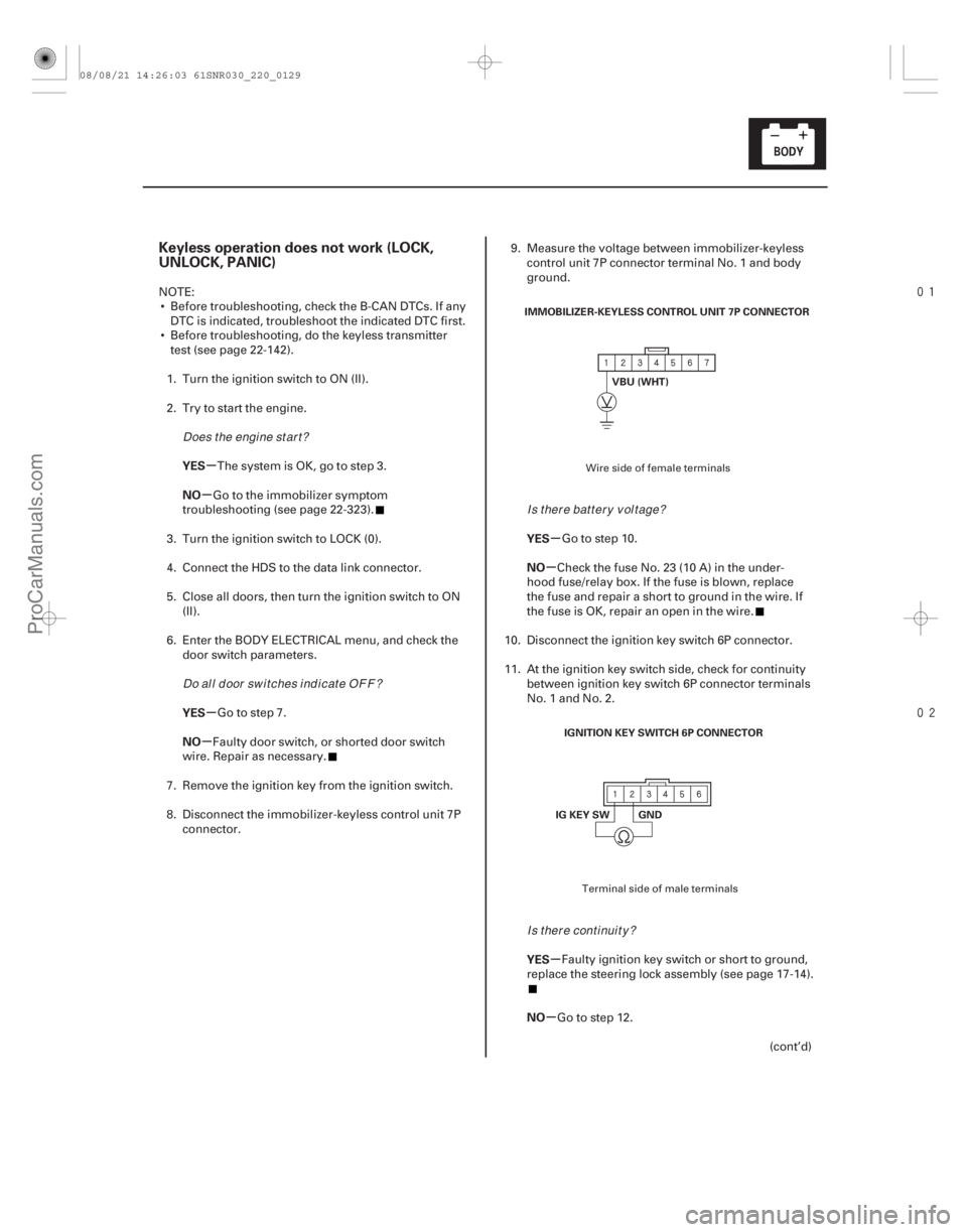 ACURA CSX 2006  Service Repair Manual 

(#)
µ
µ
µ
µ µ
µ
µ
µ
Keyless operation does not work (LOCK,
UNLOCK, PANIC)
YES
NO
YES
NO YES
NO
YES
NO
22-127
IMMOBILIZER-KEYLES
