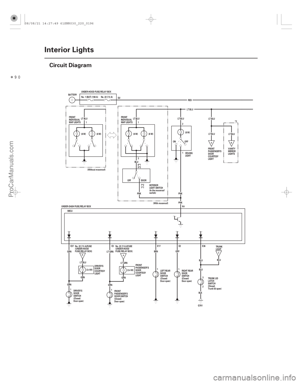 ACURA CSX 2006 Service Repair Manual Î
(#
)
22-194Interior Lights
Circuit Diagram
D A
B
A C
GRNMICU
UNDER-DASH FUSE/RELAY BOX
GRNE37 E3
LT GRN BRNE17 E2
GRYK4
(8 W) (8 W)
1
(Without moon ACURA CSX 2006 Service Repair Manual Î
(#
)
22-194Interior Lights
Circuit Diagram
D A
B
A C
GRNMICU
UNDER-DASH FUSE/RELAY BOX
GRNE37 E3
LT GRN BRNE17 E2
GRYK4
(8 W) (8 W)
1
(Without moon
