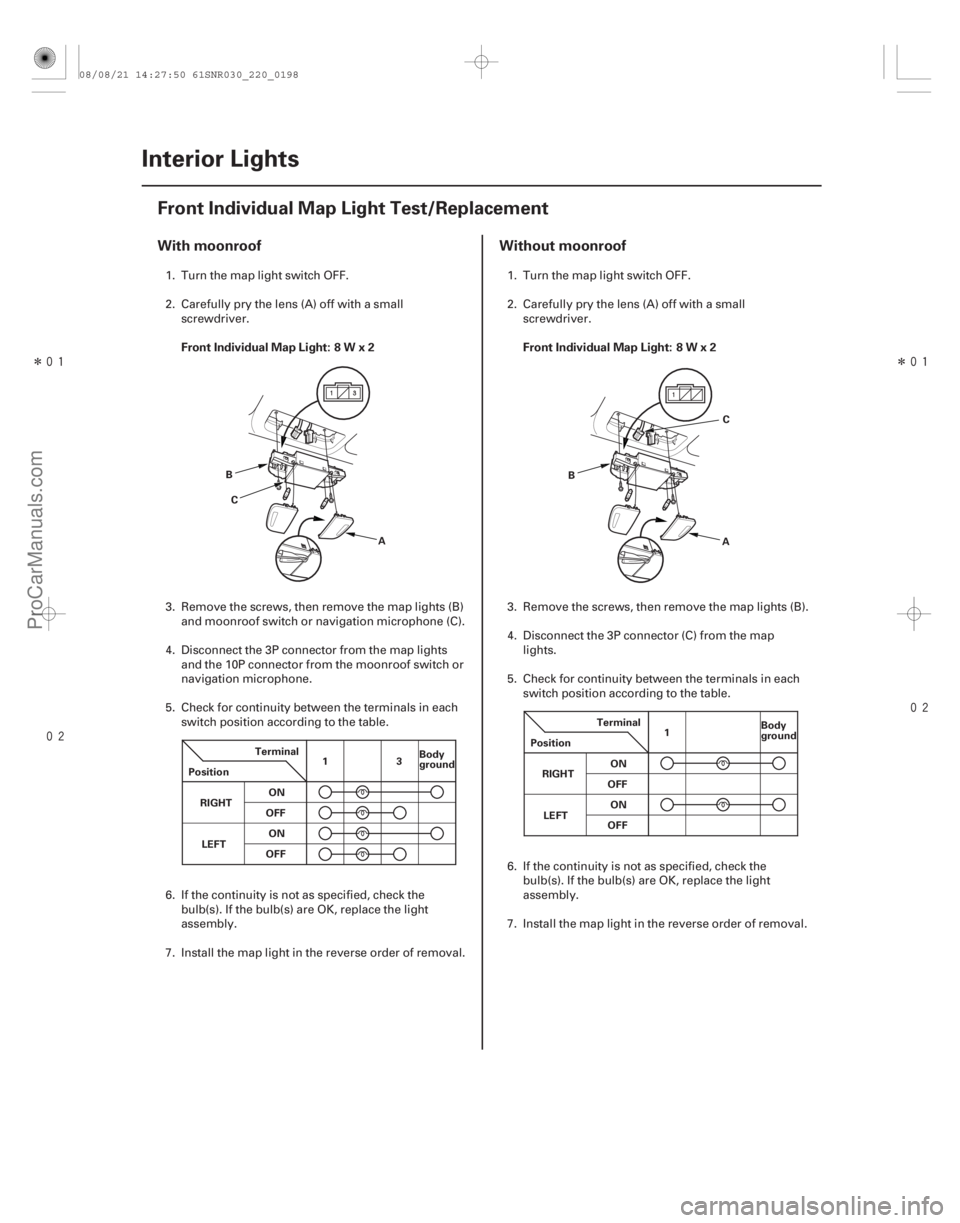 ACURA CSX 2006 Service Repair Manual Î
(#
)
Î
(#
)
With moonroof Without moonroof
Front Individual Map Light: 8 W x 2 Front ACURA CSX 2006 Service Repair Manual Î
(#
)
Î
(#
)
With moonroof Without moonroof
Front Individual Map Light: 8 W x 2 Front