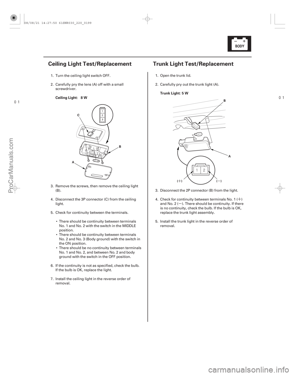 ACURA CSX 2006 Service Repair Manual
(#
)
´
µ
(#
)
´ µ
Ceiling Light: 8 W Trunk Light: 5 W
22-19722-197
Ceiling Light Test/Repla ACURA CSX 2006 Service Repair Manual
(#
)
´
µ
(#
)
´ µ
Ceiling Light: 8 W Trunk Light: 5 W
22-19722-197
Ceiling Light Test/Repla