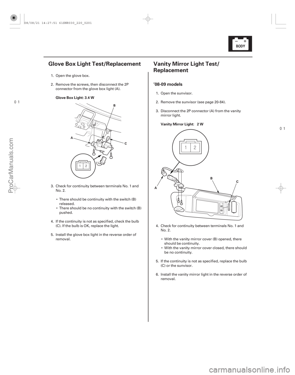 ACURA CSX 2006 Service Repair Manual
(#
)
(#
)
Glove Box Light: 3.4 W
Vanity Mirror Light: 2 W
’08-09 models
22-19922-199
Glove Box Li ACURA CSX 2006 Service Repair Manual
(#
)
(#
)
Glove Box Light: 3.4 W
Vanity Mirror Light: 2 W
’08-09 models
22-19922-199
Glove Box Li