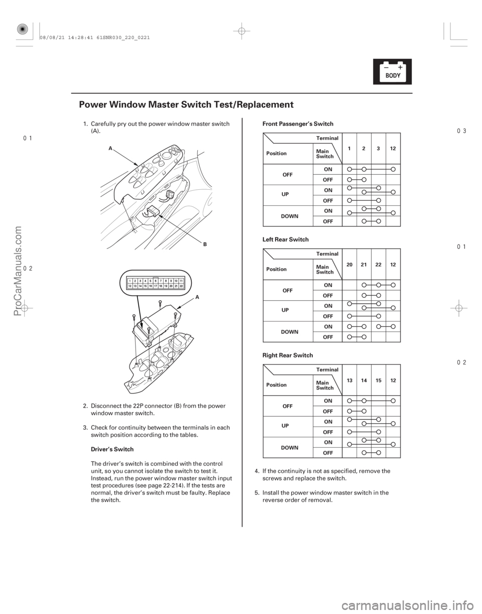 ACURA CSX 2006 Service Repair Manual
(#
)
Driver’s Switch Front Passenger’s Switch
Left Rear Switch
Right Rear Switch
22-219
Power Window Master Switch Test/Replac ACURA CSX 2006 Service Repair Manual
(#
)
Driver’s Switch Front Passenger’s Switch
Left Rear Switch
Right Rear Switch
22-219
Power Window Master Switch Test/Replac
