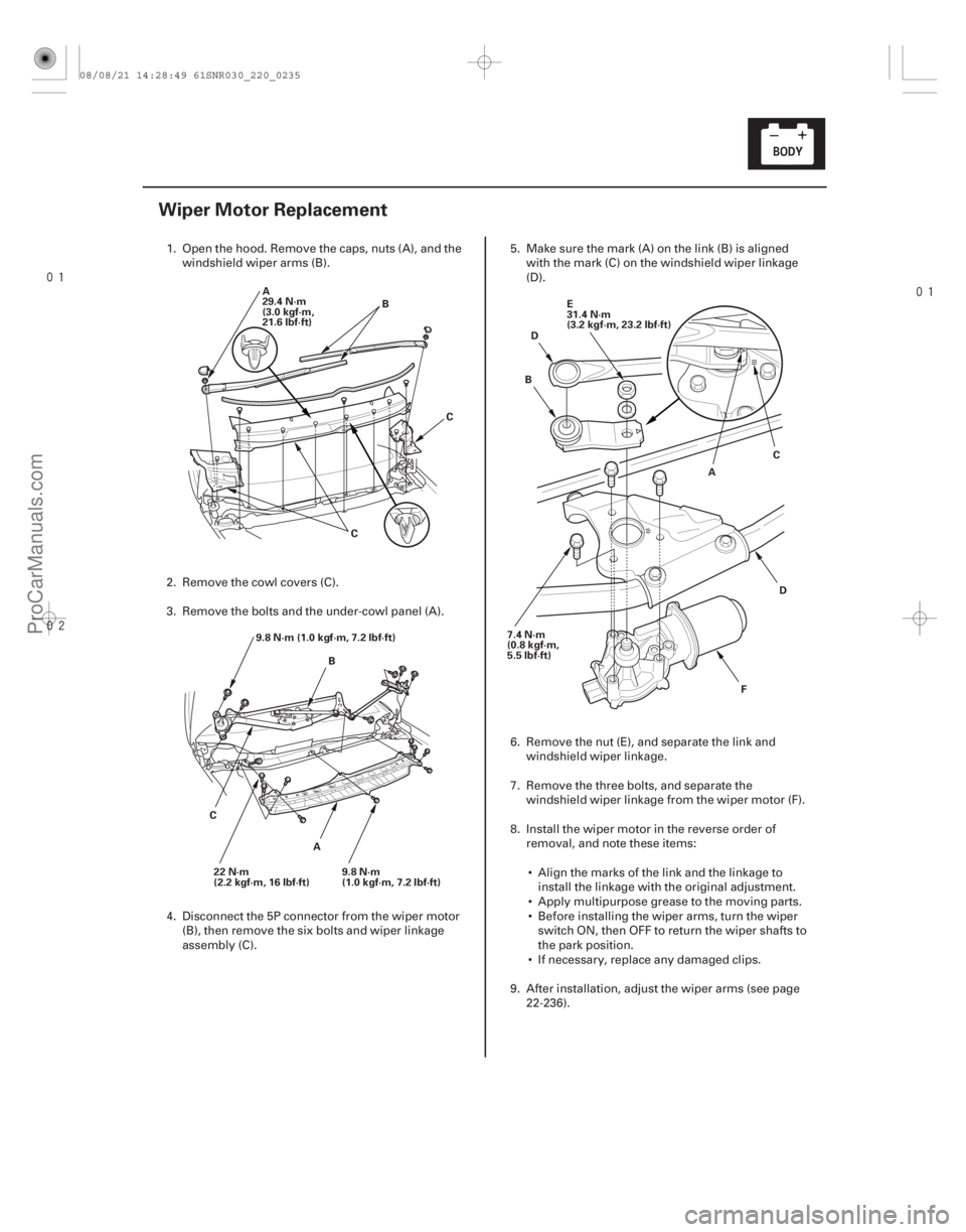 ACURA CSX 2006 Service Repair Manual
(#
)
22-233
Wiper Motor Replacement
A
29.4 N·m
(3.0 kgf·m,
21.6 lbf·ft) B
C C
9.8 N·m (1.0 kgf·m, 7.2 lbf·ft) AB
C 9.8 N·m
(1.0 kgf· ACURA CSX 2006 Service Repair Manual
(#
)
22-233
Wiper Motor Replacement
A
29.4 N·m
(3.0 kgf·m,
21.6 lbf·ft) B
C C
9.8 N·m (1.0 kgf·m, 7.2 lbf·ft) AB
C 9.8 N·m
(1.0 kgf·