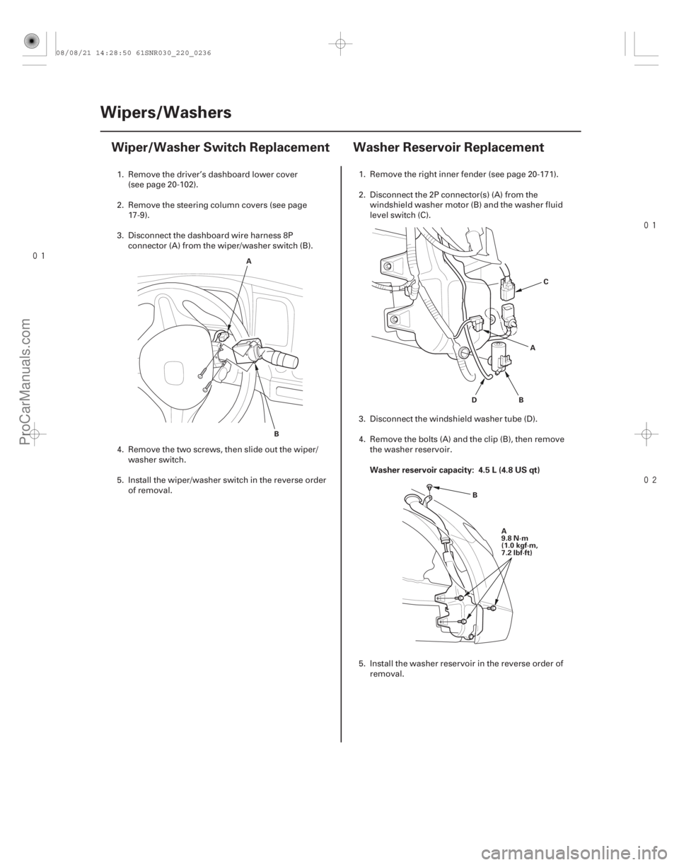 ACURA CSX 2006  Service Repair Manual 
(#
 ) 

(#
 ) Washer reservoir capacity: 4.5 L (4.8 US qt)
22-23422-234
Wipers/Washers
Wiper/Washe