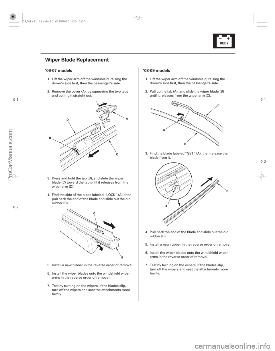 ACURA CSX 2006 Service Repair Manual
(#
)
(#
)
’06-07 models ’08-09 models
22-23522-235
Wiper Blade Replacement
A
D
B C C
ACURA CSX 2006 Service Repair Manual
(#
)
(#
)
’06-07 models ’08-09 models
22-23522-235
Wiper Blade Replacement
A
D
B C C