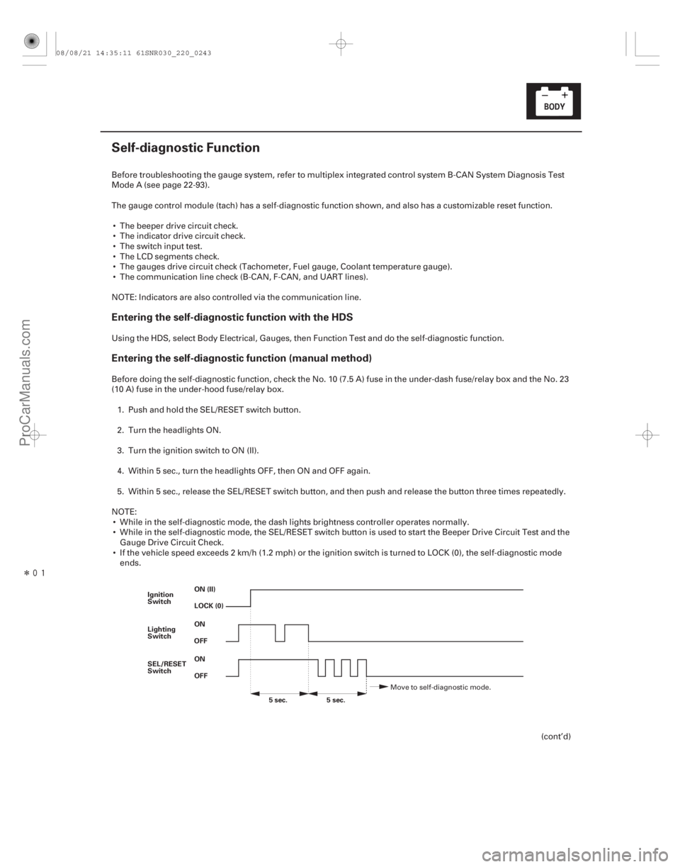 ACURA CSX 2006 Service Repair Manual Î
(#
)
Entering the self-diagnostic function with the HDS
Entering the self-diagnostic function (manual method)
22-241
Self-diagnostic Function
ON (I ACURA CSX 2006 Service Repair Manual Î
(#
)
Entering the self-diagnostic function with the HDS
Entering the self-diagnostic function (manual method)
22-241
Self-diagnostic Function
ON (I