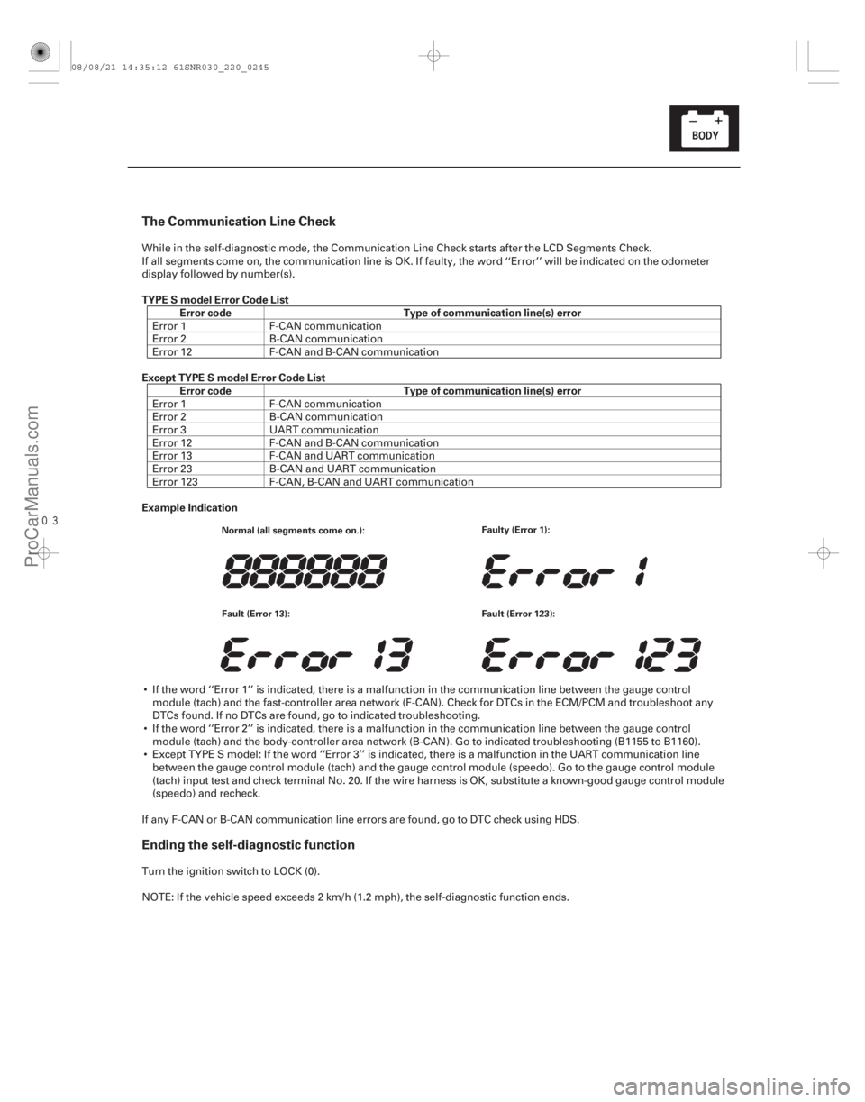 ACURA CSX 2006 Service Repair Manual
The Communication Line Check
Ending the self-diagnostic function
TYPE S model Error Code ListError code Type of communication line(s) error
Except TYPE S model Error Code List Error code Type of ACURA CSX 2006 Service Repair Manual
The Communication Line Check
Ending the self-diagnostic function
TYPE S model Error Code ListError code Type of communication line(s) error
Except TYPE S model Error Code List Error code Type of