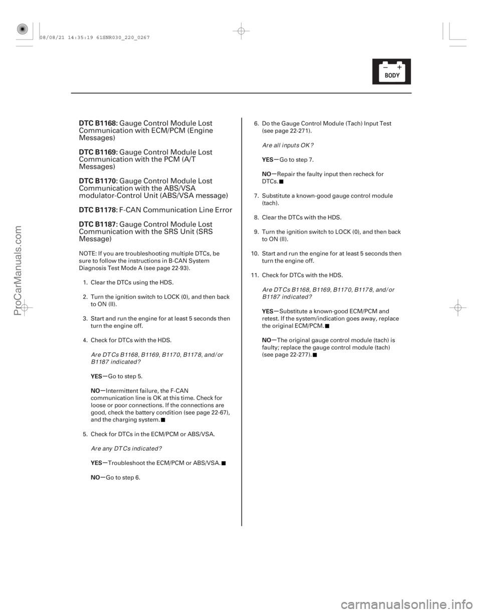 ACURA CSX 2006 Service Repair Manual (#
.
)
µ
µ
µ
µ µ
µ
µ
µ
DTC B1168:
DTC B1169:
DTC B1170:
DTC B1178:
DTC B1187:
YES
NO
YES
NO YES
NO
YES
NO
22-265
Gauge Control Module Lost
C ACURA CSX 2006 Service Repair Manual (#
.
)
µ
µ
µ
µ µ
µ
µ
µ
DTC B1168:
DTC B1169:
DTC B1170:
DTC B1178:
DTC B1187:
YES
NO
YES
NO YES
NO
YES
NO
22-265
Gauge Control Module Lost
C
