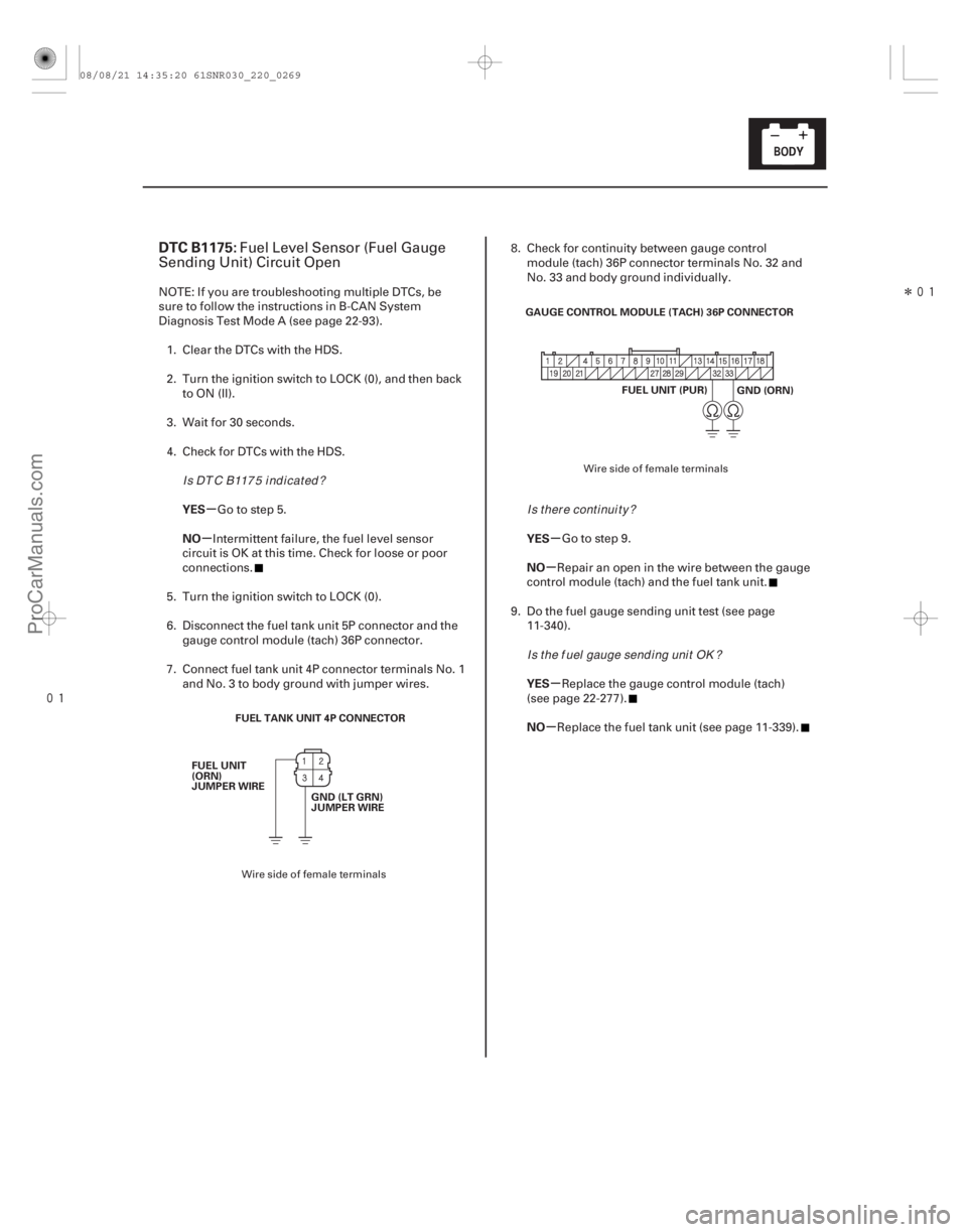 ACURA CSX 2006 Service Repair Manual
Î
(#
.
)
µ
µµ µ
µ
µ
DTC B1175:
YES
NO YES NO
YES
NO
22-267
FUEL TANK UNIT 4P CONNECTOR
GND (LT GRN)
JUMPER WIRE
FUEL UNIT
(ORN)
JUMPER ACURA CSX 2006 Service Repair Manual
Î
(#
.
)
µ
µµ µ
µ
µ
DTC B1175:
YES
NO YES NO
YES
NO
22-267
FUEL TANK UNIT 4P CONNECTOR
GND (LT GRN)
JUMPER WIRE
FUEL UNIT
(ORN)
JUMPER