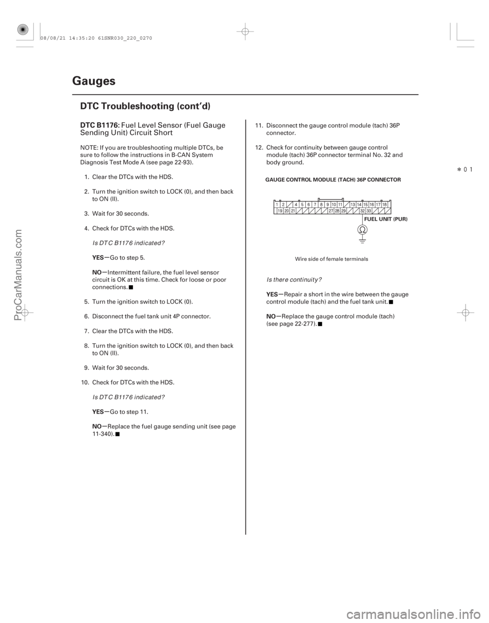 ACURA CSX 2006 Service Repair Manual Î
(#
.
)
µ
µ
µ
µ µ
µ
DTC B1176:
YES
NO
YES
NO YES
NO
22-268Gauges
DTC Troubleshooting (cont’d)
GAUGE CONTROL MODULE (TACH) 36P CONNECTOR ACURA CSX 2006 Service Repair Manual Î
(#
.
)
µ
µ
µ
µ µ
µ
DTC B1176:
YES
NO
YES
NO YES
NO
22-268Gauges
DTC Troubleshooting (cont’d)
GAUGE CONTROL MODULE (TACH) 36P CONNECTOR