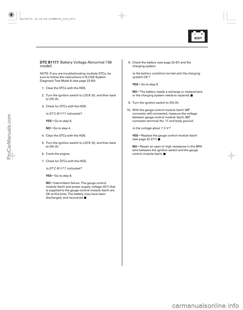 ACURA CSX 2006 Service Repair Manual (#
.
)
µ
µ
µ
µ µ
µ
µ
µ
DTC B1177:
YES
NO
YES
NO YES
NO
YES
NO
22-269
Battery Voltage Abnormal (’06
model)
NOTE: If you are troubleshooting ACURA CSX 2006 Service Repair Manual (#
.
)
µ
µ
µ
µ µ
µ
µ
µ
DTC B1177:
YES
NO
YES
NO YES
NO
YES
NO
22-269
Battery Voltage Abnormal (’06
model)
NOTE: If you are troubleshooting