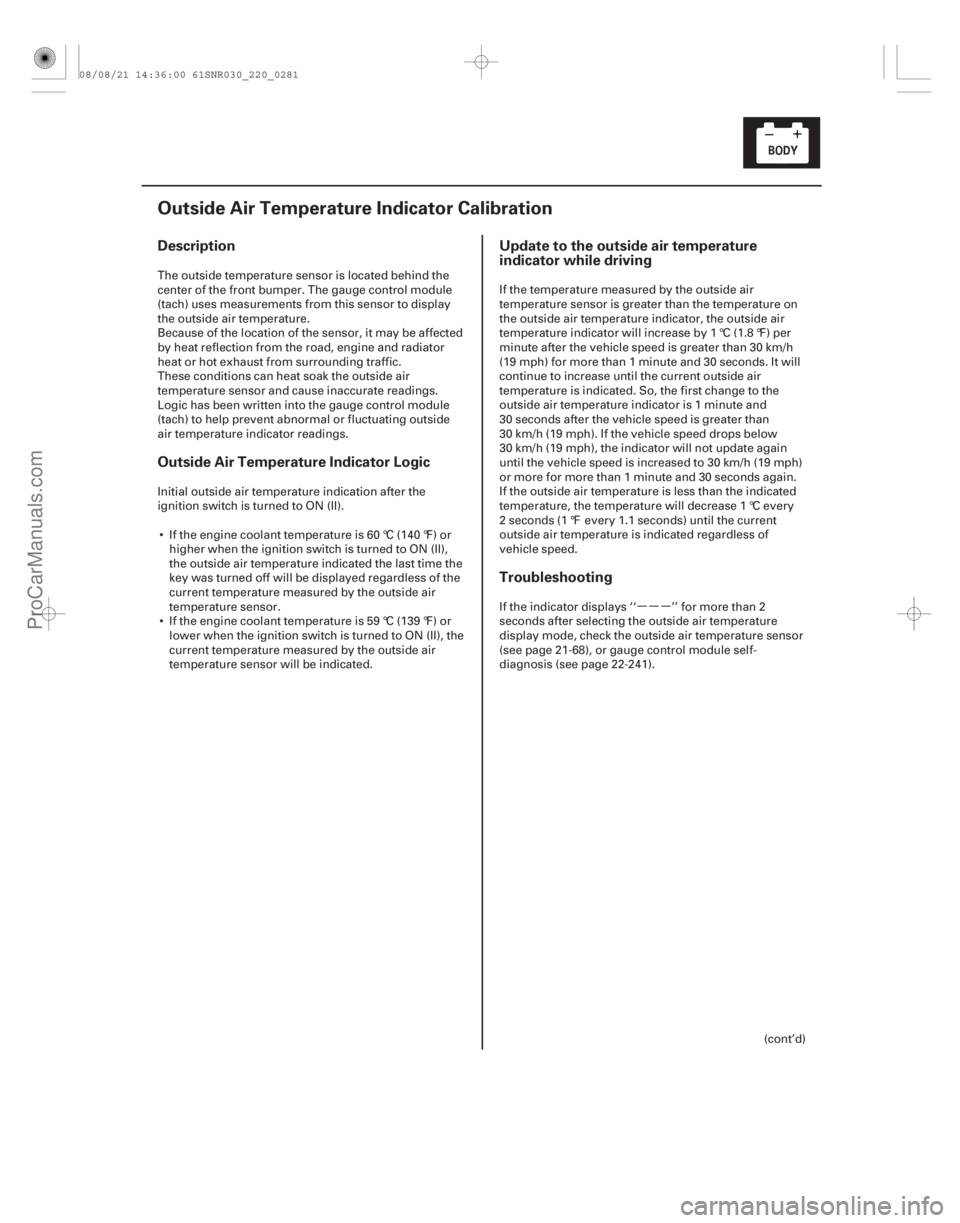 ACURA CSX 2006 Service Repair Manual µµµ
(#
)
Description
Outside Air Temperature Indicator Logic Update to the outside air temperature
indicator while driving
Troubleshooting
22-279
Ou ACURA CSX 2006 Service Repair Manual µµµ
(#
)
Description
Outside Air Temperature Indicator Logic Update to the outside air temperature
indicator while driving
Troubleshooting
22-279
Ou
