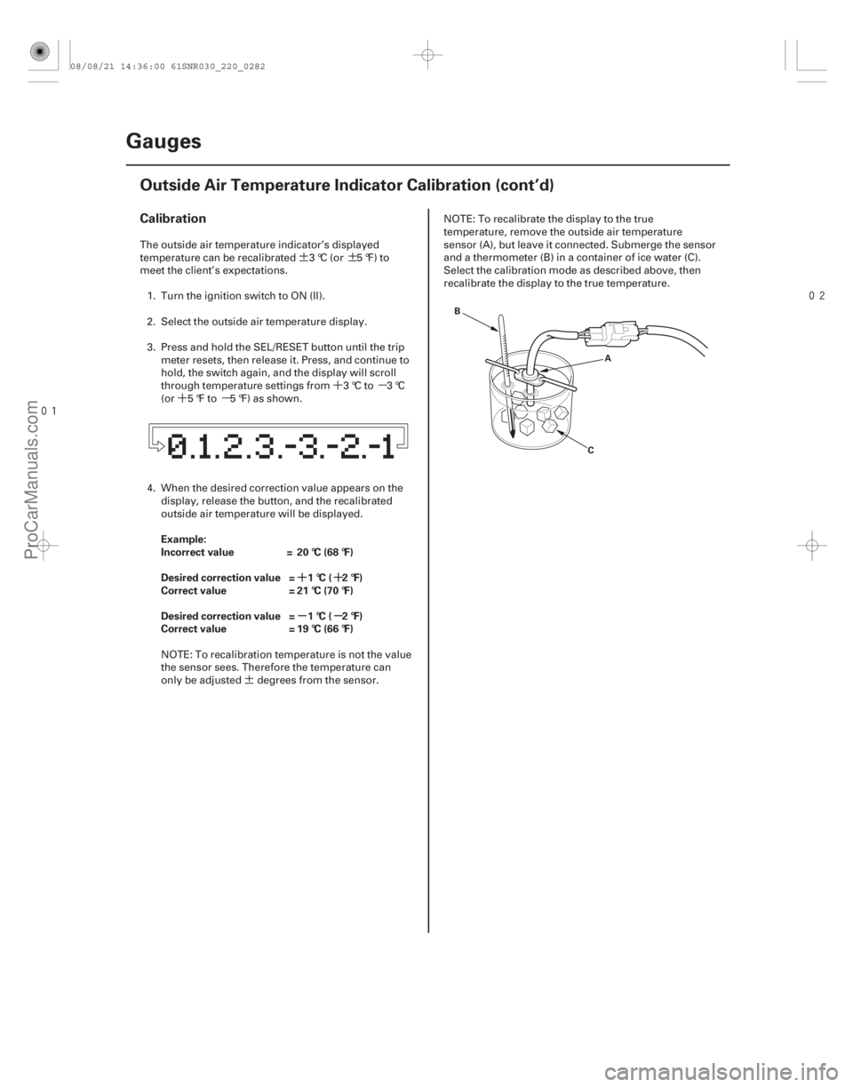 ACURA CSX 2006 Service Repair Manual ¶¶´µ
´µ
¶
´´
µµ
Calibration
Example:
Incorrect value = 20 °C (68 °F)
Desired correction value = 1 °C ( 2 °F)
Correct value = 21 °C (70 °F)
Desired correction valu ACURA CSX 2006 Service Repair Manual ¶¶´µ
´µ
¶
´´
µµ
Calibration
Example:
Incorrect value = 20 °C (68 °F)
Desired correction value = 1 °C ( 2 °F)
Correct value = 21 °C (70 °F)
Desired correction valu