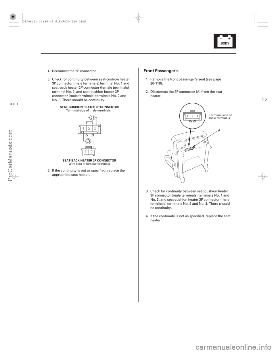 ACURA CSX 2006 Service Repair Manual Î
Front Passenger’s
22-303
SEAT-CUSHION HEATER 3P CONNECTOR
SEAT-BACK HEATER 2P CONNECTOR A
4. Reconnect the 2P connector.
5. Check for continuity between seat-cushion heater
3P connector ACURA CSX 2006 Service Repair Manual Î
Front Passenger’s
22-303
SEAT-CUSHION HEATER 3P CONNECTOR
SEAT-BACK HEATER 2P CONNECTOR A
4. Reconnect the 2P connector.
5. Check for continuity between seat-cushion heater
3P connector
