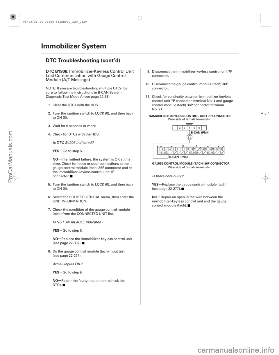 ACURA CSX 2006 Service Repair Manual Î
(#
.
)
µ
µ
µ
µ
µ
µ µ
µ
DTC B1906:
YES
NO
YES
NO
YES
NO YES
NO
22-318Immobilizer System
DTC Troubleshooting (cont’d)
GAUGE CONTROL ACURA CSX 2006 Service Repair Manual Î
(#
.
)
µ
µ
µ
µ
µ
µ µ
µ
DTC B1906:
YES
NO
YES
NO
YES
NO YES
NO
22-318Immobilizer System
DTC Troubleshooting (cont’d)
GAUGE CONTROL