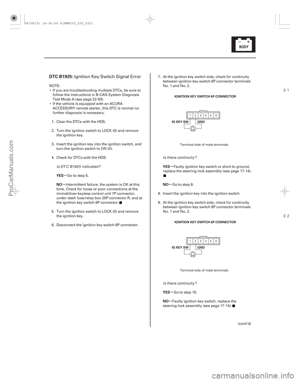 ACURA CSX 2006 Service Repair Manual
(#
.
)
µ
µ µ
µ
µ
µ
DTC B1925:
YES
NO YES
NO
YES
NO
22-319
IGNITION KEY SWITCH 6P CONNECTOR
GND
IG KEY SW
IGNITION KEY SWITCH 6P CONNEC ACURA CSX 2006 Service Repair Manual
(#
.
)
µ
µ µ
µ
µ
µ
DTC B1925:
YES
NO YES
NO
YES
NO
22-319
IGNITION KEY SWITCH 6P CONNECTOR
GND
IG KEY SW
IGNITION KEY SWITCH 6P CONNEC