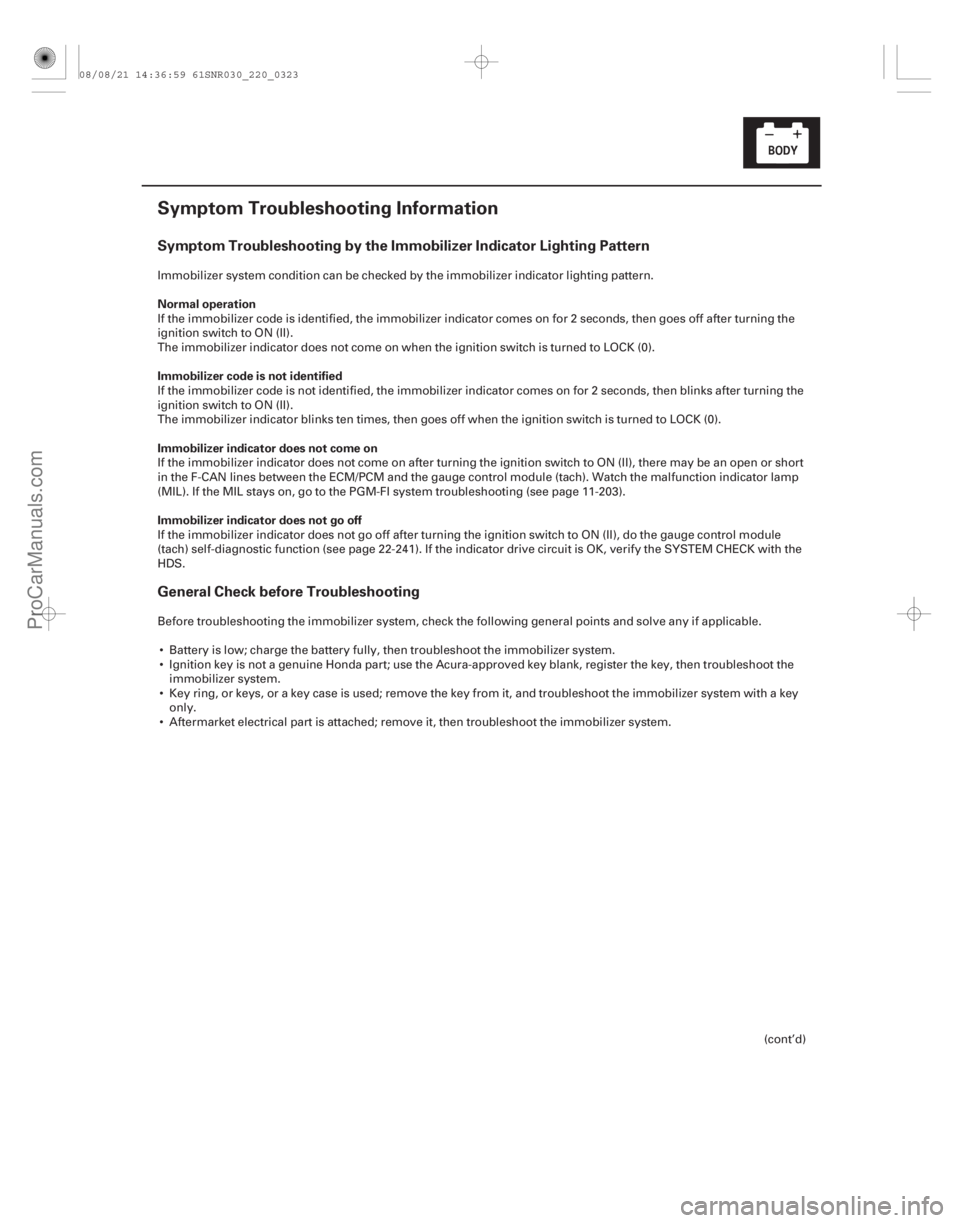 ACURA CSX 2006 Service Repair Manual (#
)
Symptom Troubleshooting by the Immobilizer Indicator Lighting Pattern
General Check before Troubleshooting
Normal operation
Immobilizer code is not i ACURA CSX 2006 Service Repair Manual (#
)
Symptom Troubleshooting by the Immobilizer Indicator Lighting Pattern
General Check before Troubleshooting
Normal operation
Immobilizer code is not i