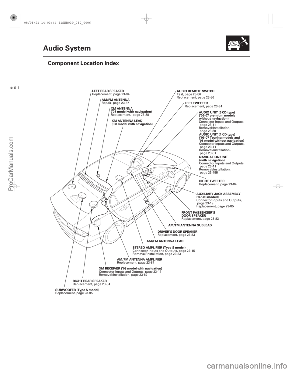 ACURA CSX 2006 Service Repair Manual Î
(#
)
23-3
Audio System
Component Location Index
RIGHT TWEETER
AUDIO UNIT (6 CD type)
(’06-07 premium models
without navigation)
LEFT TWEETER
AUDI ACURA CSX 2006 Service Repair Manual Î
(#
)
23-3
Audio System
Component Location Index
RIGHT TWEETER
AUDIO UNIT (6 CD type)
(’06-07 premium models
without navigation)
LEFT TWEETER
AUDI