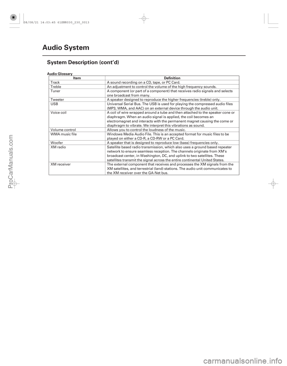 ACURA CSX 2006 Service Repair Manual Audio GlossaryItem Definition
23-10Audio System
System Description (cont’d)
Track
A sound recording on a CD, tape, or PC Card.
Treble An adjustment to control the volume of the high frequency sounds ACURA CSX 2006 Service Repair Manual Audio GlossaryItem Definition
23-10Audio System
System Description (cont’d)
Track
A sound recording on a CD, tape, or PC Card.
Treble An adjustment to control the volume of the high frequency sounds