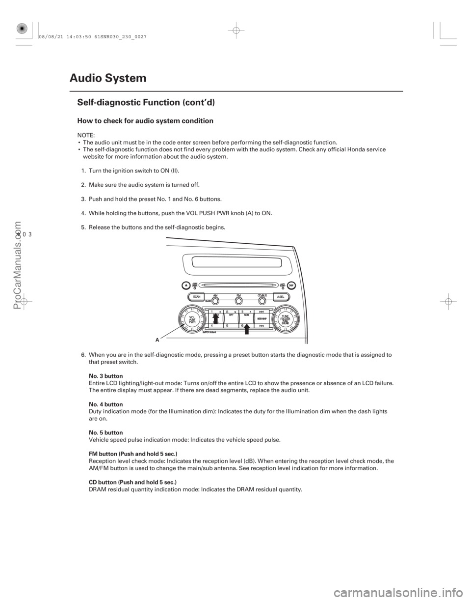 ACURA CSX 2006 Service Repair Manual Î
How to check for audio system condition
No. 3 button
No. 4 button
No. 5 button
FM button (Push and hold 5 sec.)
CD button (Push and hold 5 sec.)
23-24Audio System
Self-diagnostic Function (con ACURA CSX 2006 Service Repair Manual Î
How to check for audio system condition
No. 3 button
No. 4 button
No. 5 button
FM button (Push and hold 5 sec.)
CD button (Push and hold 5 sec.)
23-24Audio System
Self-diagnostic Function (con