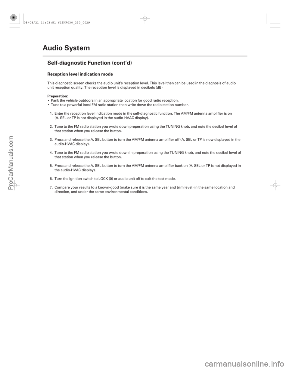 ACURA CSX 2006 Service Repair Manual Reception level indication mode
Preperation:
23-26Audio System
Self-diagnostic Function (cont’d)
This diagnostic screen checks the audio unit’s reception l
evel. This level then can be used in the ACURA CSX 2006 Service Repair Manual Reception level indication mode
Preperation:
23-26Audio System
Self-diagnostic Function (cont’d)
This diagnostic screen checks the audio unit’s reception l
evel. This level then can be used in the